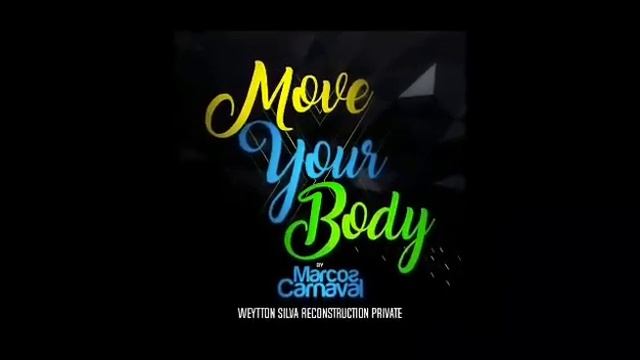 Move Your Body (Weytton Silva Reconstruction Private) DEMO