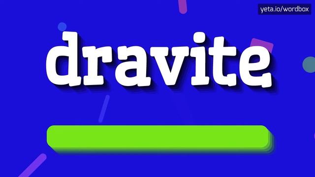 DRAVITE - HOW TO PRONOUNCE IT? #dravite