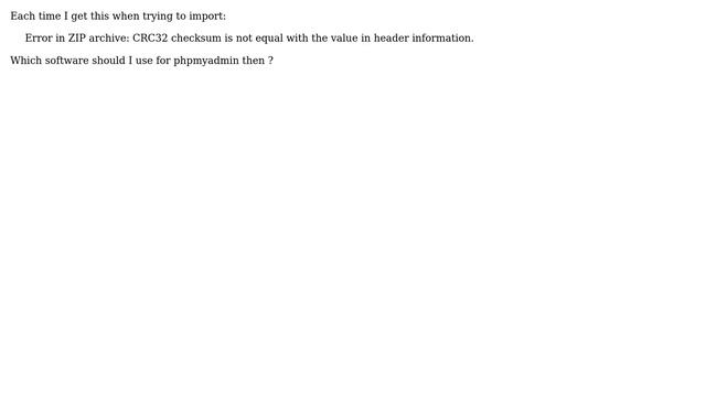 PHPMyadmin Doesn't Seem To Be Able To Read Zip Files Compressed With 7zip