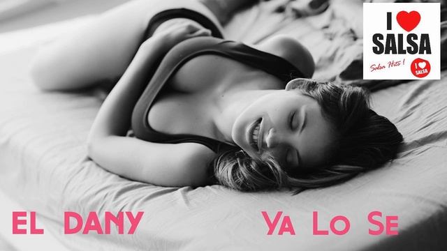 EL DANY - YA LO SE - (SALSA VERSION)