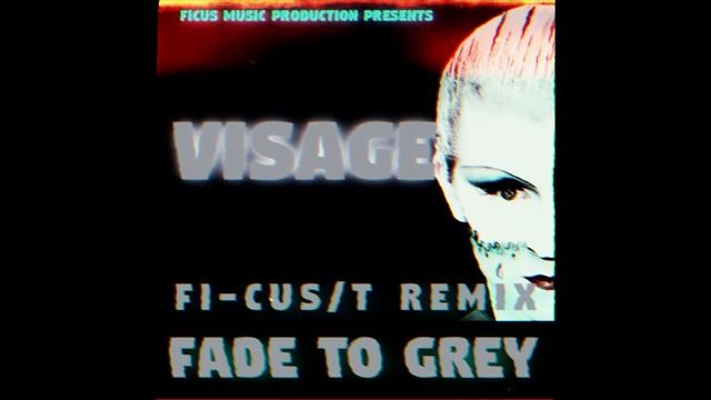 Visage - Fade To Grey (Fi-Cus/T Remix)