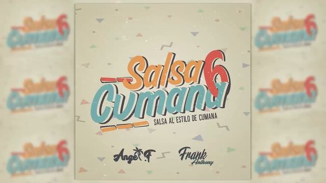 Salsa Cumaná 6 - Angel.F & Frank Anthony