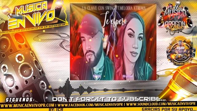 🎶La Clave Con Swing Ft. Melodía Xtrema- Te Espero🎶