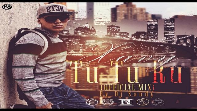 Xavy - Tu Tu Ru (Official Mix) (Prod.By Dj Sandy)