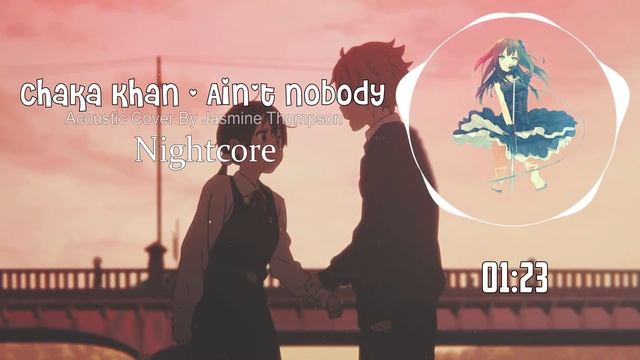 ►Chaka Khan - Ain't Nobody◄(Cover By Jasmine Thompson) •Nightcore