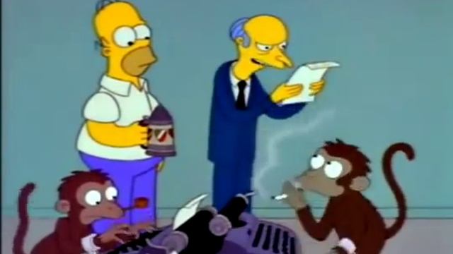 Mr.Burns. You Stupid Monkey