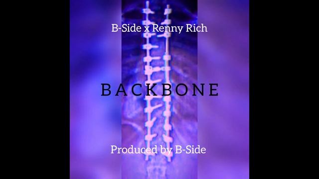 B-Side X Renny Rich - BackBone (Produced By B-Side)