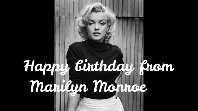 С Днем Рождения от Marilyn Monroe