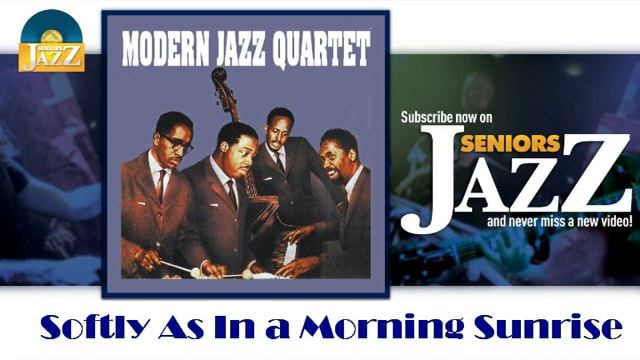 Modern Jazz Quartet - Softly As In A Morning Sunrise (HD) Officiel Seniors Jazz