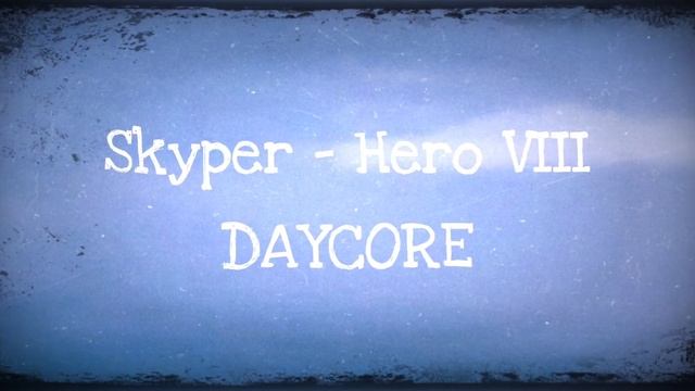 Skyper - Hero VIII  Daycore