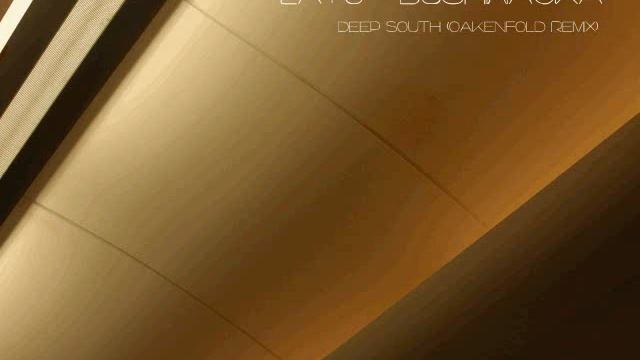 Layo & Bushwacka - Deep South (Oakenfold Remix)