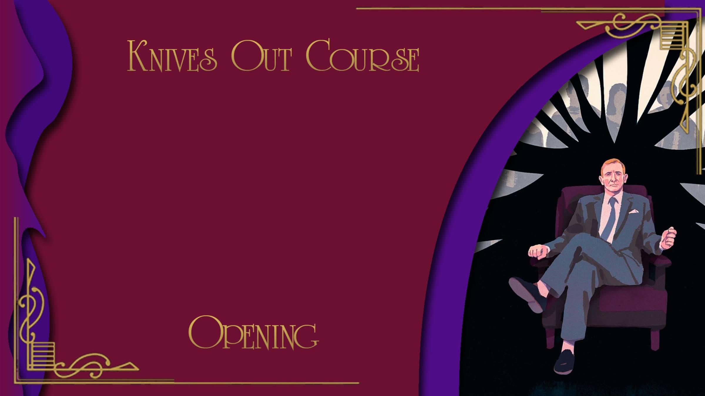 Knives Out - Course Opening