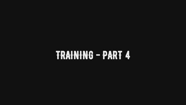 Training PART 4