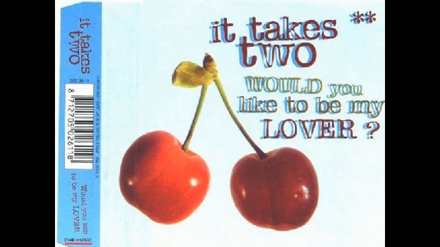It Takes Two - Would You Like To Be My Lover (Extended)