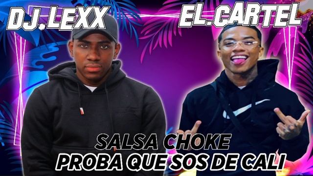 Proba Que Sos De Cali  ❌  Salsa Choke ❌  El Cartel  ❌  DJ Lexx
