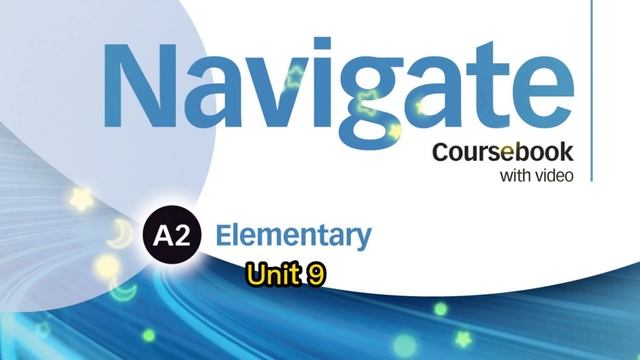 Navigate A2 Elementary Unit 9