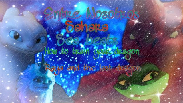 Ray And The Last Dragon, Sahara, Sea Beats HTTYD. Movie Clip (Tiago PZK & LIT Killah-Entre Nosotros)