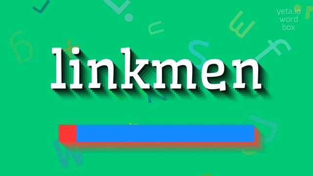 LINKMEN - HOW TO PRONOUNCE IT?