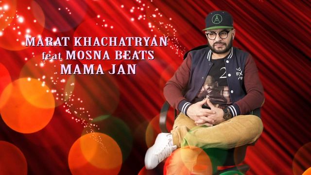 Marat Khachatryan feat Mosnha Beats - MAMA JAN