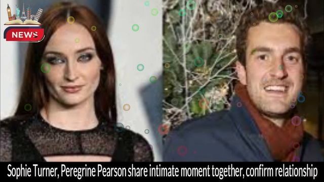 Sophie Turner Confirms Relationship with Peregrine Pearson | Intimate Moments Revealed!