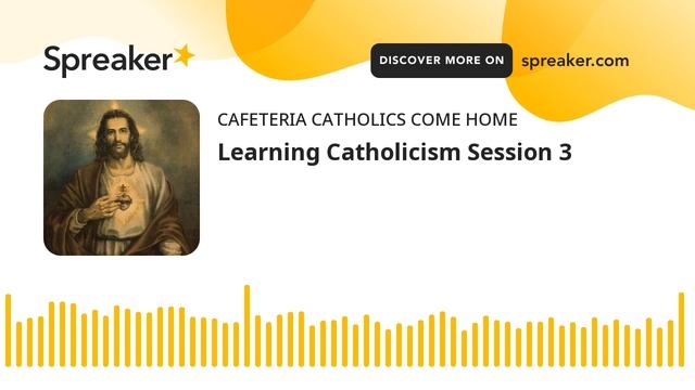 Learning Catholicism Session 3