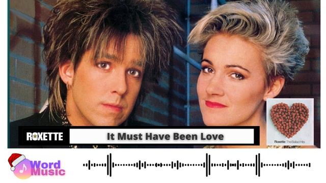 Roxette - It Must Have Been Love