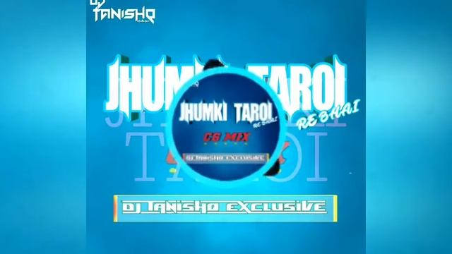 JHUMKI TAROI RE BHAIYA REMIX DJ TANISHQ EXCLUSIVE