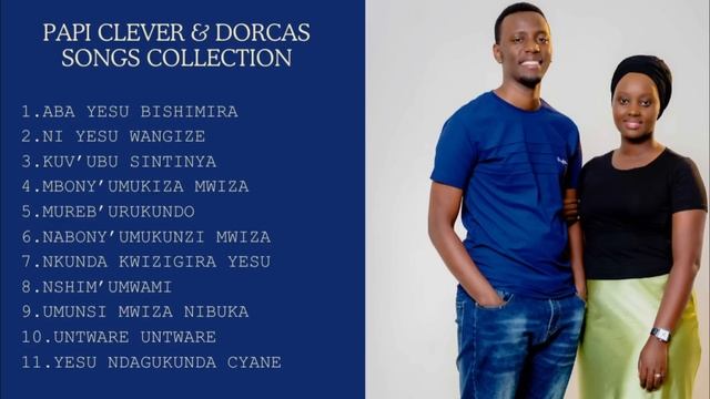 PAPI CLEVER & DORCAS | SONGS COLLECTION | ABA YESU BISHIMIRA