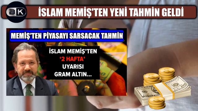 İslam Memiş'ten Gram Altın Için '2 Hafta' Uyarısı Orada Iş Bitecek