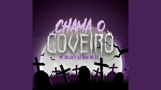 CHAMA O COVEIRO- MC DELUX E DJ GUIH DA ZO— VERSÃO CLEAN/ SEM PALAVRÕES
