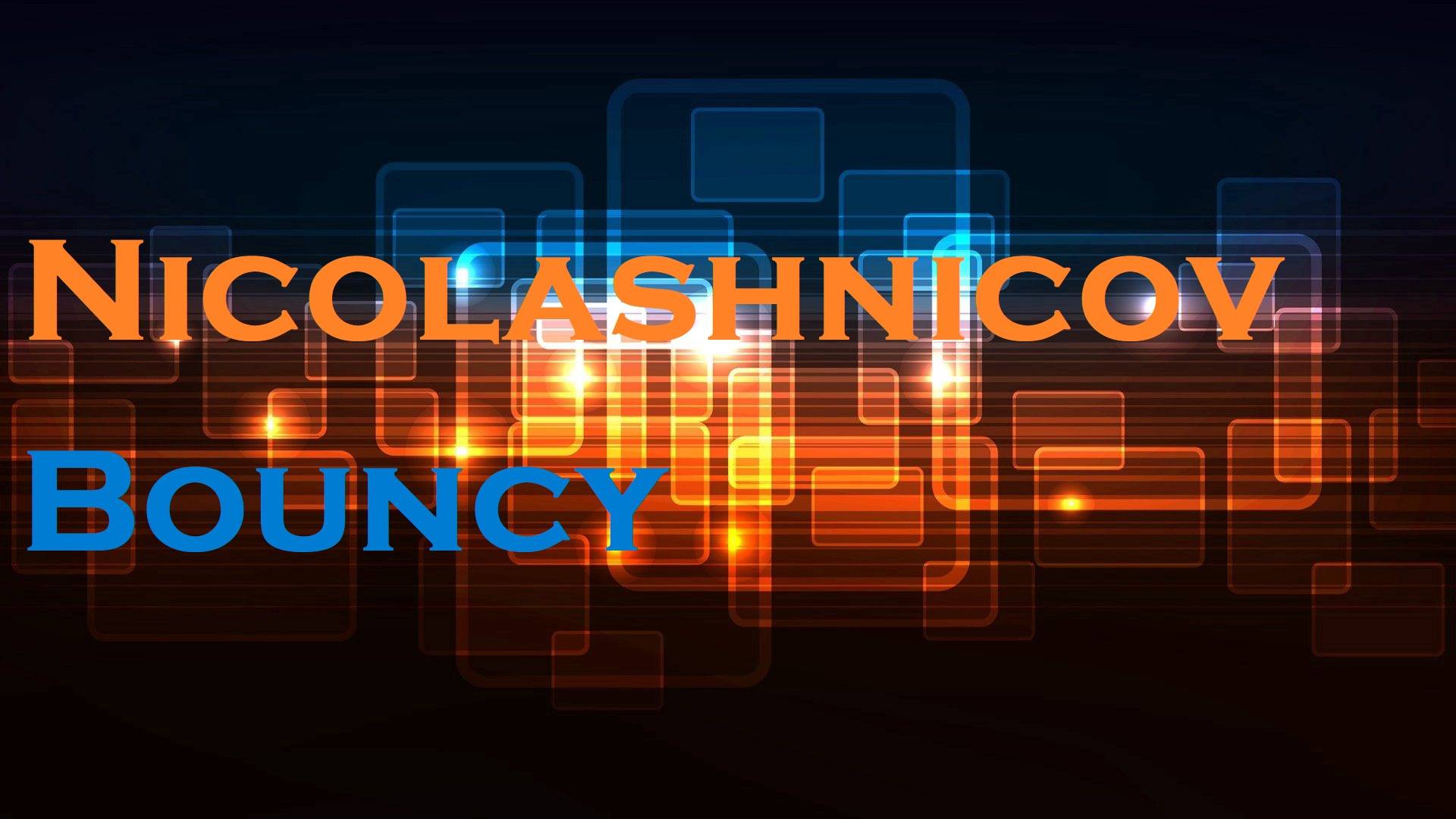 Bouncy - Nicolashnicov