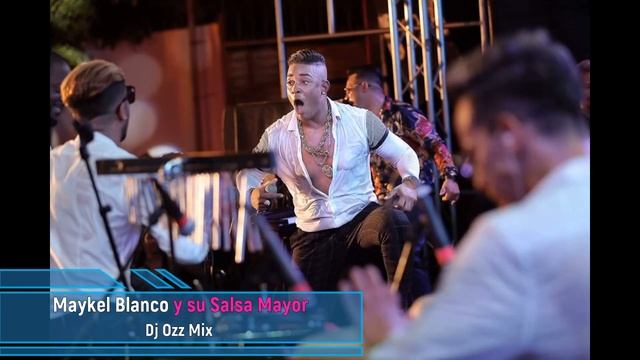 Maykel Blanco Y Su Salsa Mayor ((( DJ Ozz Mix )))