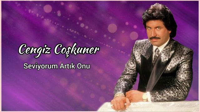 Cengiz Coşkuner - Seviyorum Artık Onu
