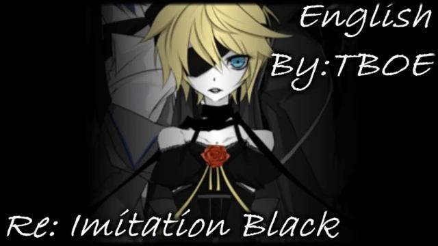 『TBOE』Re: Imitation Black - Len Kagamine - English Dub