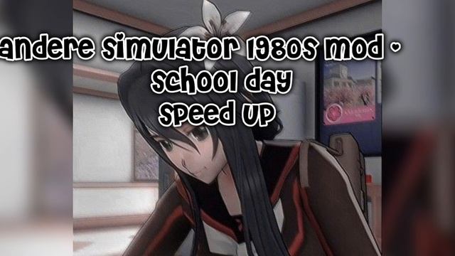 Yandere Simulator 1980s Mod-school Day Speed Up | будет актив -  видео ежедневно🥰