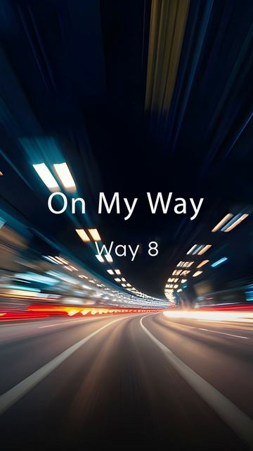 Way 8 — On My Way