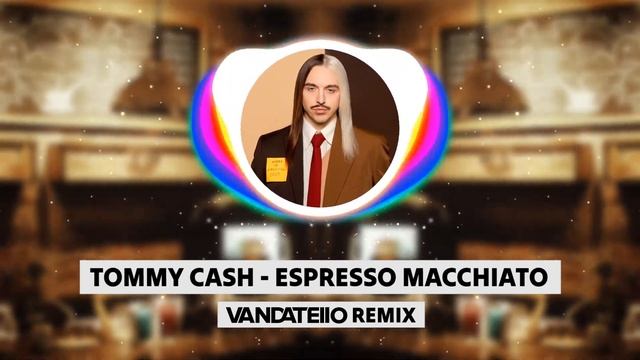 Tommy Cash - Espresso Macchiato (Vandatello Remix)