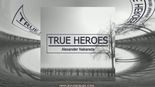 Alexander Nakarada - True Heroes [Музыка без авторских прав]