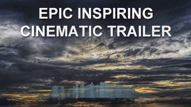 Epic Inspiring Cinematic Trailer (Epic Music)