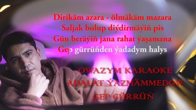 Adalat  Ýazmämmedow - Gep Gürrüň (KARAOKE)