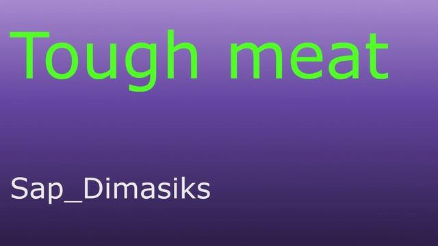 Tough Meat