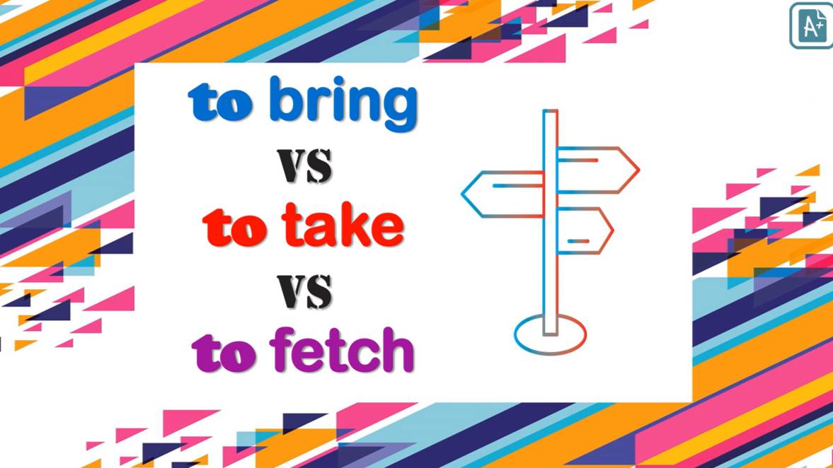 Bring VS Take And Fetch