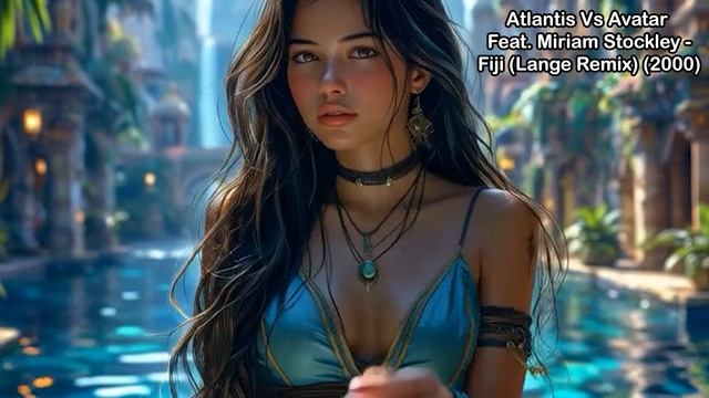 Atlantis Vs Avatar Feat. Miriam Stockley - Fiji (Lange Remix) (2000)