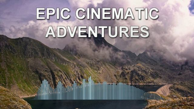 Epic Cinematic Adventures (Epic Music)