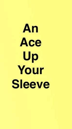 Idiom - An Ace Up Your Sleeve