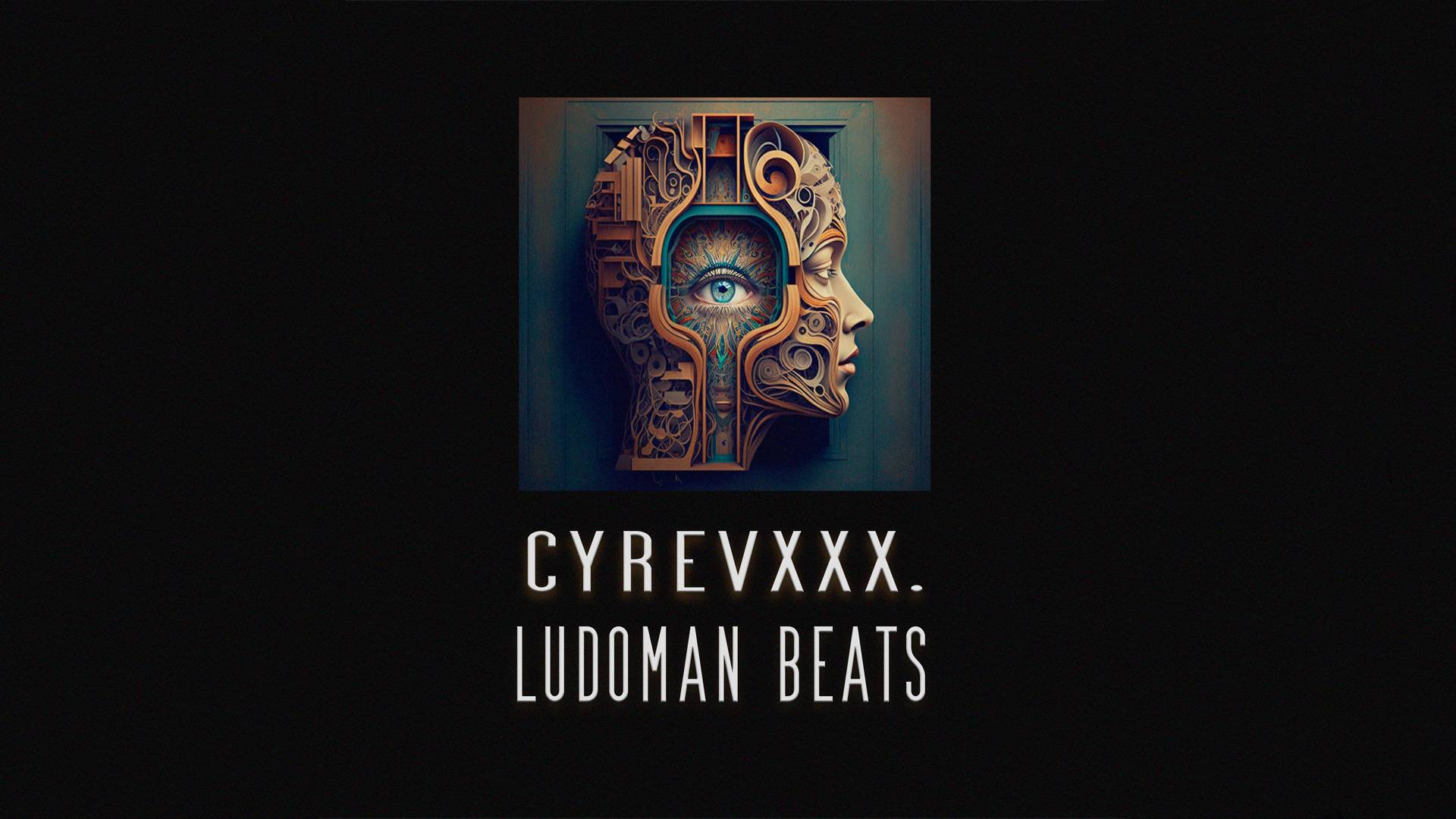 Ludoman Beats, CYREVXXX - Image Of Mind [FREE BEAT]