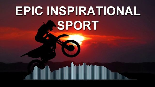 Epic Inspirational Sport (Epic Music)