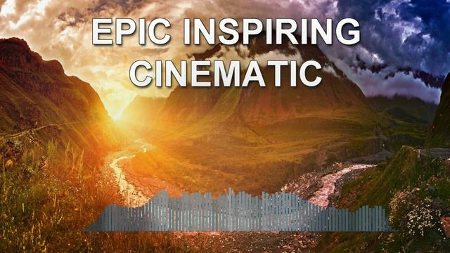 Epic Inspiring Cinematic (Epic Music)