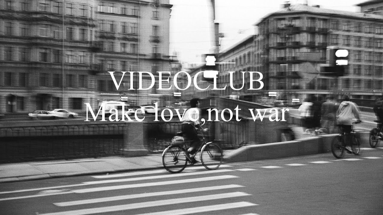 VIDEOCLUB- Make Love, Not War