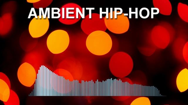 Ambient Hip-Hop (Chill Music)